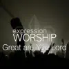 Expression Worship - Great Are You Lord - Single